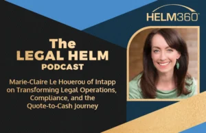 HELM360 Podcast-Marie-Claire Le Houerou of Intapp on Transforming Legal Operations, Compliance, and the Quote-to-Cash Journey