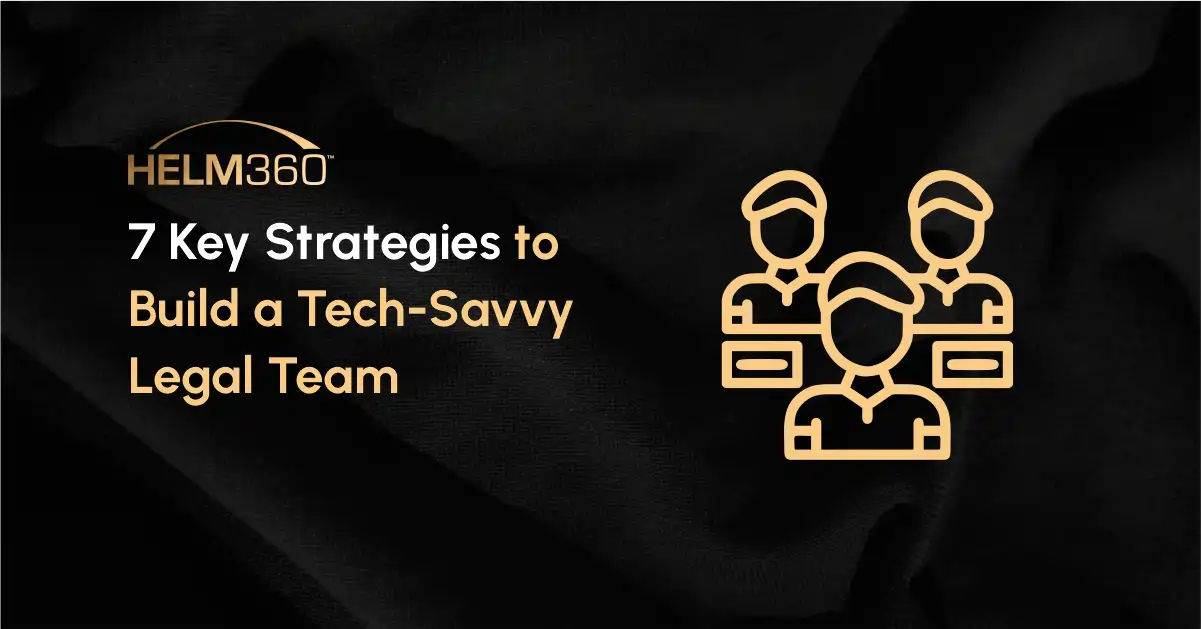 Key Strategies to Build a Tech-Savvy Legal Team