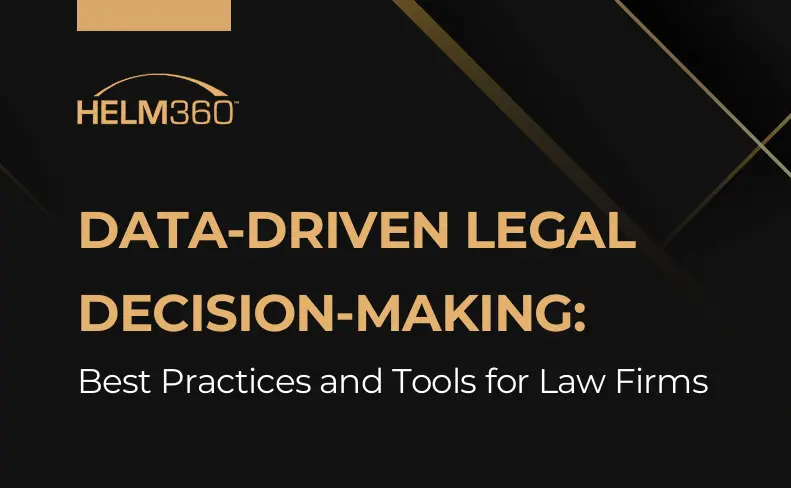 Data-Driven Legal Decision-Making Best Practices and Tools for Law Firms