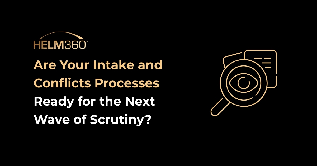 Are Your Intake and Conflicts Processes Ready for the Next Wave of Scrut
