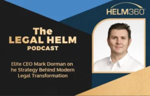 Elite CEO Mark Dorman on The Strategy Behind Modern Legal Transformation
