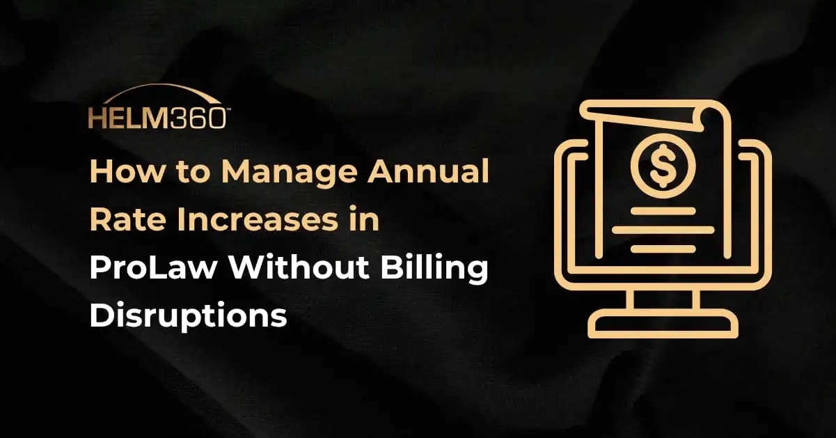 How to Manage Annual Rate Increases in ProLaw Without Billing Disruptions