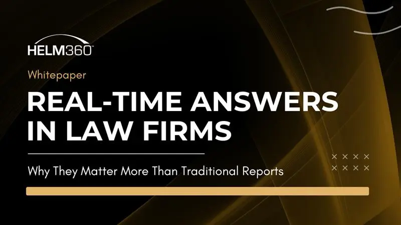 REAL-TIME ANSWERS IN LAW FIRMS Why They Matter More Than Traditional Reports